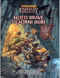 WARHAMMER FANTASY ROLEPLAY 2019 – NOTTI BRAVE & GIORNI DURI
