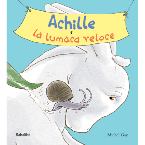 Achille e la lumaca veloce Babalibri